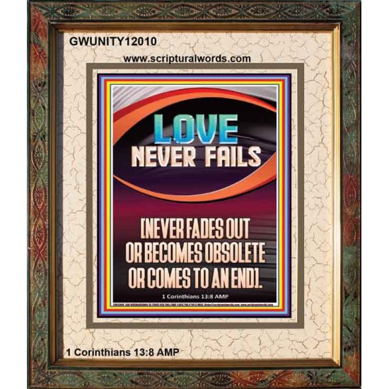 LOVE NEVER FAILS AND NEVER FADES OUT  Christian Artwork  GWUNITY12010  
