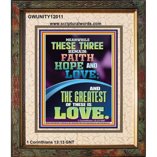 THESE THREE REMAIN FAITH HOPE AND LOVE AND THE GREATEST IS LOVE  Scripture Art Portrait  GWUNITY12011  
