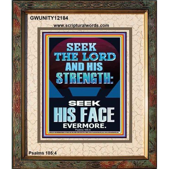 SEEK THE LORD AND HIS STRENGTH AND SEEK HIS FACE EVERMORE  Bible Verse Wall Art  GWUNITY12184  