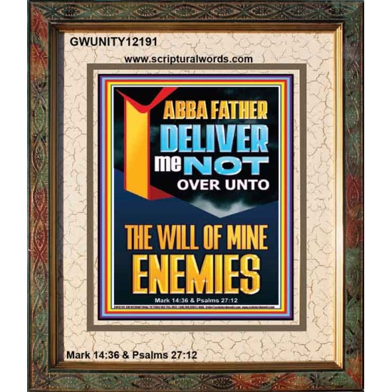 DELIVER ME NOT OVER UNTO THE WILL OF MINE ENEMIES ABBA FATHER  Modern Christian Wall Décor Portrait  GWUNITY12191  