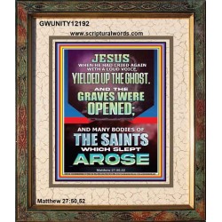 AND THE GRAVES WERE OPENED MANY BODIES OF THE SAINTS WHICH SLEPT AROSE  Bible Verses Portrait   GWUNITY12192  "20X25"