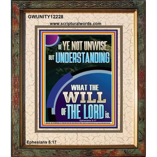 UNDERSTAND WHAT THE WILL OF THE LORD IS  Sanctuary Wall Picture Portrait  GWUNITY12228  