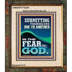 SUBMIT YOURSELVES ONE TO ANOTHER IN THE FEAR OF GOD  Unique Scriptural Portrait  GWUNITY12230  "20X25"