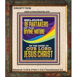 BE PARTAKERS OF THE DIVINE NATURE IN THE NAME OF OUR LORD JESUS CHRIST  Contemporary Christian Wall Art  GWUNITY12236  "20X25"