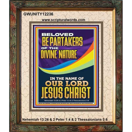 BE PARTAKERS OF THE DIVINE NATURE IN THE NAME OF OUR LORD JESUS CHRIST  Contemporary Christian Wall Art  GWUNITY12236  