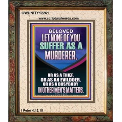 LET NONE OF YOU SUFFER AS A MURDERER  Encouraging Bible Verses Portrait  GWUNITY12261  "20X25"