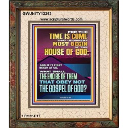 THE TIME IS COME THAT JUDGMENT MUST BEGIN AT THE HOUSE OF GOD  Encouraging Bible Verses Portrait  GWUNITY12263  "20X25"