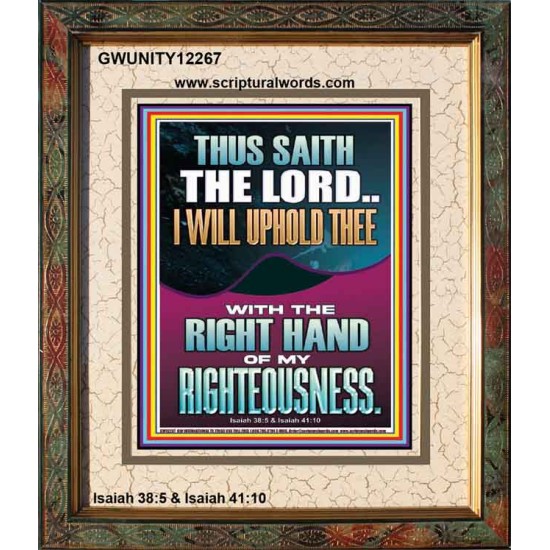 I WILL UPHOLD THEE WITH THE RIGHT HAND OF MY RIGHTEOUSNESS  Christian Quote Portrait  GWUNITY12267  