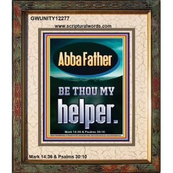 ABBA FATHER BE THOU MY HELPER  Biblical Paintings  GWUNITY12277  "20X25"