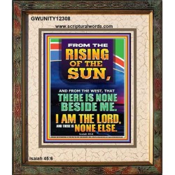 FROM THE RISING OF THE SUN AND THE WEST THERE IS NONE BESIDE ME  Affordable Wall Art  GWUNITY12308  "20X25"
