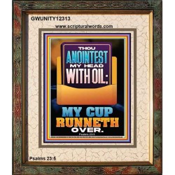 THOU ANOINTEST MY HEAD WITH OIL MY CUP RUNNETH OVER  Unique Scriptural ArtWork  GWUNITY12313  "20X25"