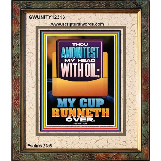 THOU ANOINTEST MY HEAD WITH OIL MY CUP RUNNETH OVER  Unique Scriptural ArtWork  GWUNITY12313  