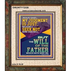 MY JUDGMENT IS JUST BECAUSE I SEEK NOT MINE OWN WILL  Custom Christian Wall Art  GWUNITY12328  "20X25"