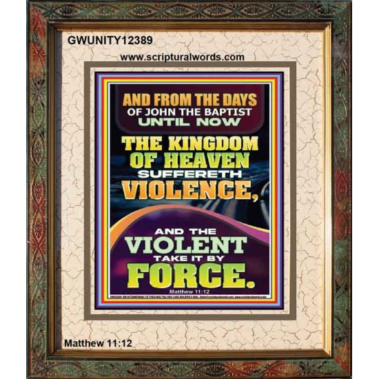 THE KINGDOM OF HEAVEN SUFFERETH VIOLENCE AND THE VIOLENT TAKE IT BY FORCE  Bible Verse Wall Art  GWUNITY12389  