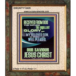 RECEIVED FROM GOD THE FATHER THE EXCELLENT GLORY  Ultimate Inspirational Wall Art Portrait  GWUNITY12425  "20X25"