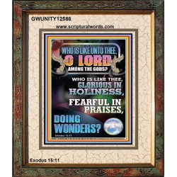 WHO IS LIKE UNTO THEE O LORD GLORIOUS IN HOLINESS  Unique Scriptural Portrait  GWUNITY12586  "20X25"