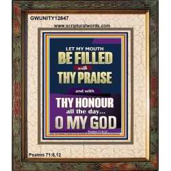 LET MY MOUTH BE FILLED WITH THY PRAISE O MY GOD  Righteous Living Christian Portrait  GWUNITY12647  "20X25"