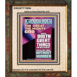 JEHOVAH JIREH WHICH DOETH GREAT THINGS AND UNSEARCHABLE  Unique Power Bible Picture  GWUNITY12654  "20X25"