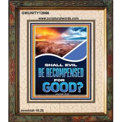 SHALL EVIL BE RECOMPENSED FOR GOOD  Eternal Power Portrait  GWUNITY12666  "20X25"
