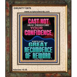 CAST NOT AWAY THEREFORE YOUR CONFIDENCE  Church Portrait  GWUNITY12676  "20X25"