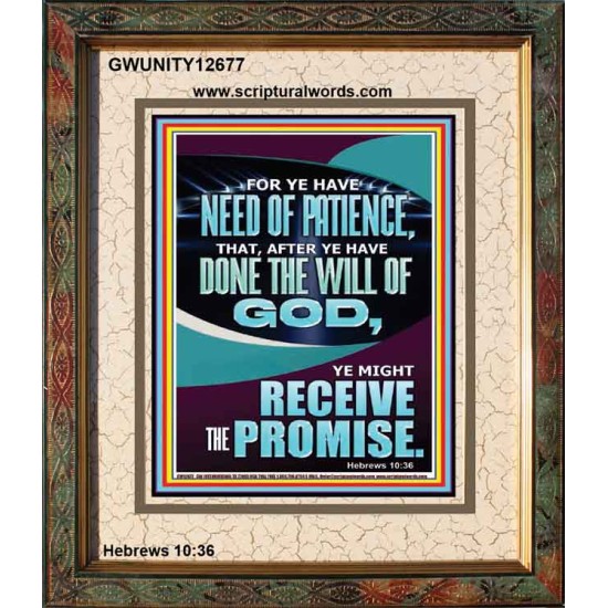 FOR YE HAVE NEED OF PATIENCE THAT AFTER YE HAVE DONE THE WILL OF GOD  Children Room Wall Portrait  GWUNITY12677  
