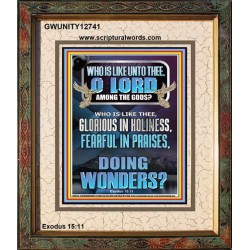 WHO IS LIKE UNTO THEE O LORD FEARFUL IN PRAISES  Ultimate Inspirational Wall Art Portrait  GWUNITY12741  "20X25"