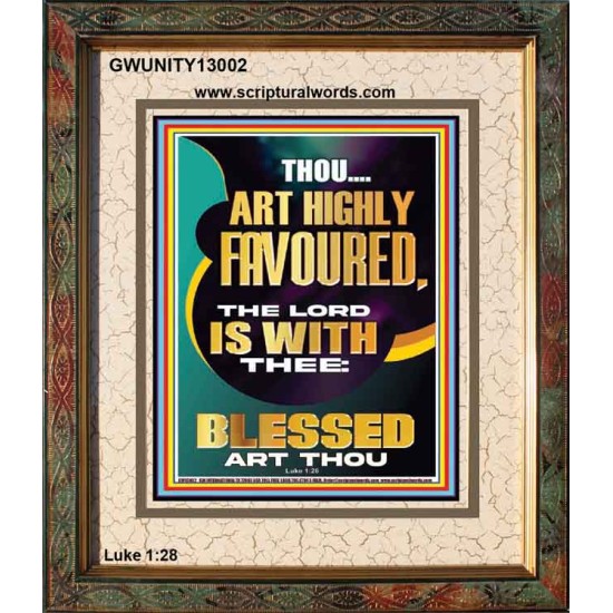 HIGHLY FAVOURED THE LORD IS WITH THEE BLESSED ART THOU  Scriptural Wall Art  GWUNITY13002  