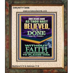 AS THOU HAST BELIEVED SO BE IT DONE UNTO THEE  Scriptures Décor Wall Art  GWUNITY13006  "20X25"
