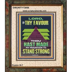 BY THY FAVOUR THOU HAST MADE MY MOUNTAIN TO STAND STRONG  Scriptural Décor Portrait  GWUNITY13008  "20X25"