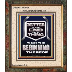 BETTER IS THE END OF A THING THAN THE BEGINNING THEREOF  Scriptural Portrait Signs  GWUNITY13019  "20X25"
