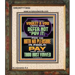 GOD HATH NO PLEASURE IN FOOLS PAY THAT WHICH THOU HAST VOWED  Encouraging Bible Verses Portrait  GWUNITY13022  "20X25"