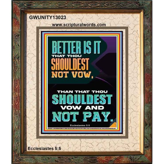 BETTER IS IT THAT THOU SHOULDEST NOT VOW BUT VOW AND NOT PAY  Encouraging Bible Verse Portrait  GWUNITY13023  