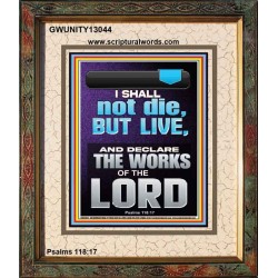 I SHALL NOT DIE BUT LIVE AND DECLARE THE WORKS OF THE LORD  Christian Paintings  GWUNITY13044  "20X25"