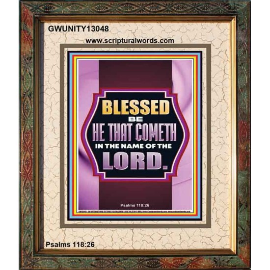 BLESSED BE HE THAT COMETH IN THE NAME OF THE LORD  Scripture Art Work  GWUNITY13048  