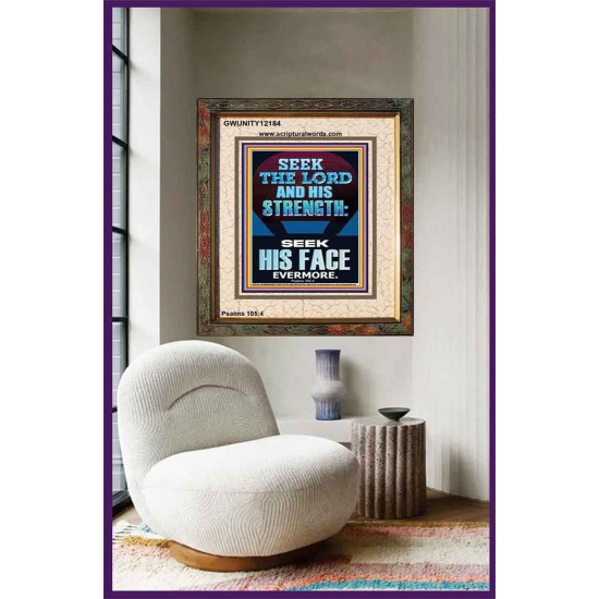 SEEK THE LORD AND HIS STRENGTH AND SEEK HIS FACE EVERMORE  Bible Verse Wall Art  GWUNITY12184  