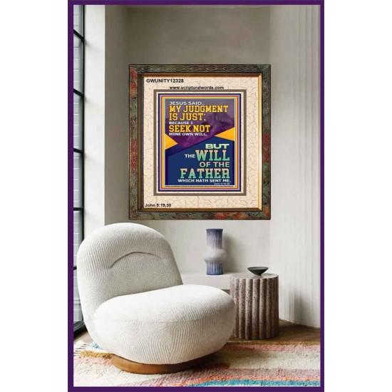 MY JUDGMENT IS JUST BECAUSE I SEEK NOT MINE OWN WILL  Custom Christian Wall Art  GWUNITY12328  