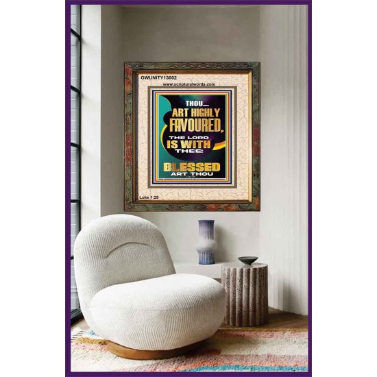 HIGHLY FAVOURED THE LORD IS WITH THEE BLESSED ART THOU  Scriptural Wall Art  GWUNITY13002  