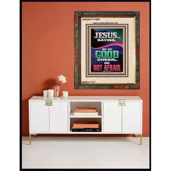 JESUS SAID BE OF GOOD CHEER BE NOT AFRAID  Church Portrait  GWUNITY11959  