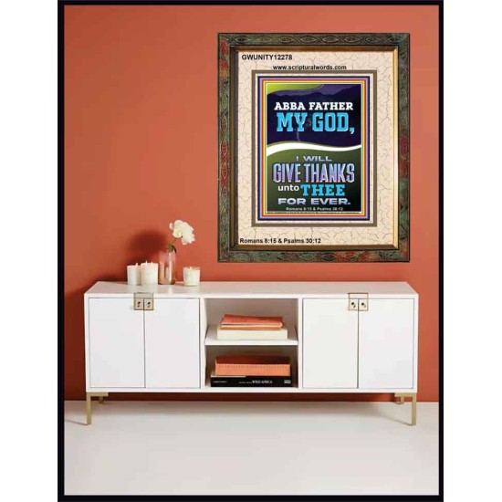 ABBA FATHER MY GOD I WILL GIVE THANKS UNTO THEE FOR EVER  Contemporary Christian Wall Art Portrait  GWUNITY12278  