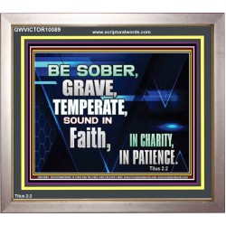 BE SOBER, GRAVE, TEMPERATE AND SOUND IN FAITH  Modern Wall Art  GWVICTOR10089  "16X14"