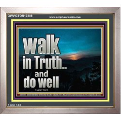 WALK IN TRUTH AND DO WELL  Custom Christian Wall Art  GWVICTOR10308  