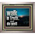 WALK IN TRUTH AND DO WELL  Custom Christian Wall Art  GWVICTOR10308  "16X14"