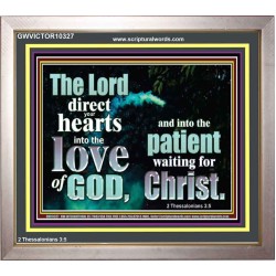DIRECT YOUR HEARTS INTO THE LOVE OF GOD  Art & Décor Portrait  GWVICTOR10327  "16X14"