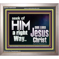 SEEK OF HIM A RIGHT WAY OUR LORD JESUS CHRIST  Custom Portrait   GWVICTOR10334  