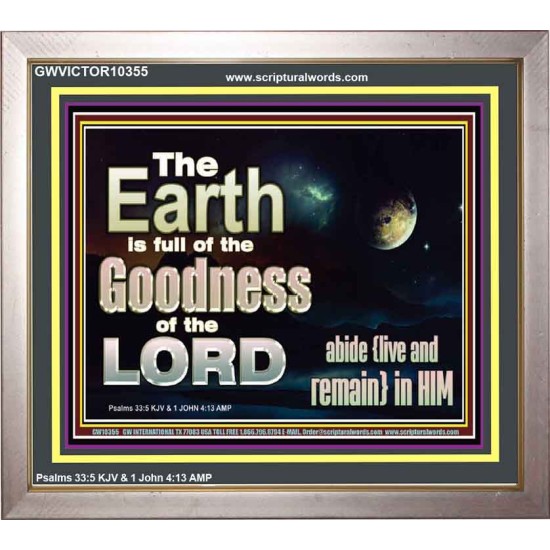 EARTH IS FULL OF GOD GOODNESS ABIDE AND REMAIN IN HIM  Unique Power Bible Picture  GWVICTOR10355  