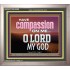 HAVE COMPASSION ON ME O LORD MY GOD  Ultimate Inspirational Wall Art Portrait  GWVICTOR10389  "16X14"