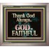 THANK GOD ALWAYS GOD IS FAITHFUL  Scriptures Wall Art  GWVICTOR10435  "16X14"