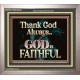 THANK GOD ALWAYS GOD IS FAITHFUL  Scriptures Wall Art  GWVICTOR10435  