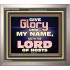 GIVE GLORY TO MY NAME SAITH THE LORD OF HOSTS  Scriptural Verse Portrait   GWVICTOR10450  "16X14"