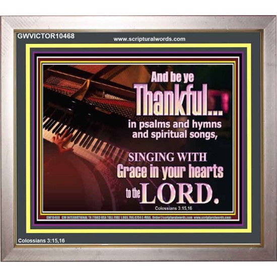 BE THANKFUL IN PSALMS AND HYMNS AND SPIRITUAL SONGS  Scripture Art Prints Portrait  GWVICTOR10468  